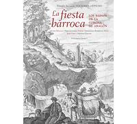 La fiesta barroca. Los reinos de la corona de aragon: 7 (Triunfos barrocos)