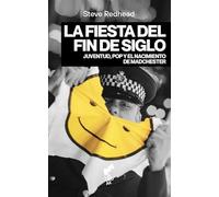 LA FIESTA DE FIN DEL SIGLO: Juventud, pop y el nacimiento de Madchester: 11 (BURUA)