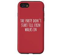 La Fiesta no Empieza hasta Que entra Erin Carcasa para iPhone SE (2020) / 7/8