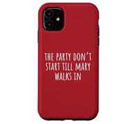 La Fiesta no Empieza hasta Que Mary entra Carcasa para iPhone 11