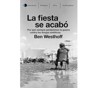 La Fiesta Se Acabo: Por Que Siempre Perderemos La Guerra Contra Las Dr