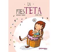 La fiesTETA. Tapa dura. Una historia para celebrar el final de la lactancia. Colección de Míriam Tirado y Joan Turu. Recomendado a partir de 2 años.: 1 (Calita)