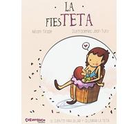 La fiesTETA. Tapa dura. Una historia para celebrar el final de la lactancia. Colección de Míriam Tirado y Joan Turu. Recomendado a partir de 2 años.: 1 (Calita)