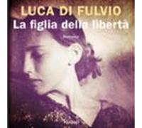 La Figlia Della Libertà (audiolibro)