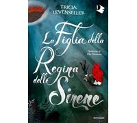 La figlia della regina delle sirene (Oscar fantastica fantasy)