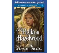 La Figlia di Hazelwood: Edizione a caratteri grandi