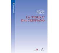 La «figura» del cristiano (Opera Omnia)