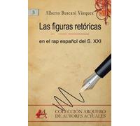 la figuras retóricas en el rap español del S.XXI (Colección Arquero)