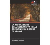 LA FIGURAZIONE DELL'ESTRANEITÀ NELLE TRE DONNE DI POTERE DI NDIAYE