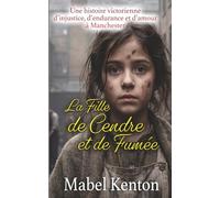 La Fille de Cendre et de Fumée: Une histoire victorienne d’injustice, d’endurance et d’amour à Manchester (Les Sagas Familiales Victoriennes)