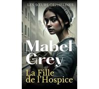 La Fille de l’Hospice: Une saga historique émouvante et pleine d’espoir (Les Sœurs Orphelines)