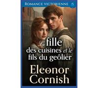 La fille des cuisines et le fils du geôlier: Romance victorienne