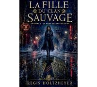 La Fille du Clan Sauvage: Tome 2 - La reine des instincts (La Fille du Clan Sauvage ( Âmes liées / ennemis à amants ))