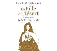 La fille du désert: Une vie avec Isabelle Eberhardt