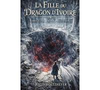 La Fille du Dragon d’Ivoire: Tome 2 - Le Trône des Cendres