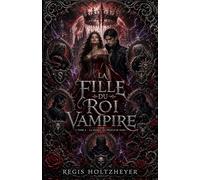 La Fille du Roi Vampire: Tome 2 - La Guerre des Princes de Sang