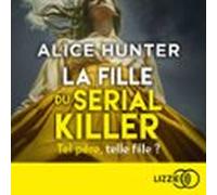 La Fille Du Serial Killer - Le Nouveau Suspense Événement Par L'autrice Aux Millions De Lecteurs