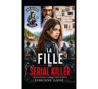 La fille du serial killer : un thriller psychologique riche en suspense: Entre les bikers qui la protègent et le tueur qui la revendique, elle devra choisir son destin. (Collection thriller suspense)
