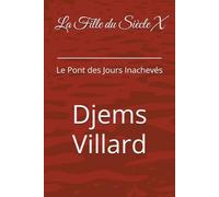La Fille du Siècle X: Le Pont des Jours Inachevés