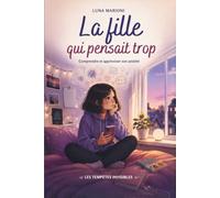 La fille qui pensait trop: Comprendre et apprivoiser son anxiété
