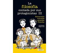 La filosofía contada por sus protagonistas III. Entrevistas virtuales a grandes filósofas (FILOSOFIA)