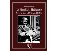 LA FILOSOFIA DE HEIDEGGER UN NUEVO OSCURANTISMO (Ensayo)