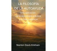 La filosofía de la autoayuda: Una aplicación de la psicología práctica a la vida cotidiana