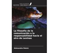 La filosofía de la comunicación o la responsabilidad hacia el otro de Levinas