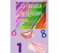 La Filosofia De La Ilusion: Ilusionate Viviendo A Traves De Una F Ilos