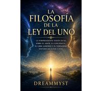 LA FILOSOFÍA DE LA LEY DEL UNO: La sorprendente visión de Ra sobre el amor, la conciencia, el libre albedrío y el verdadero sentido de estar vivos ... misterios de la conciencia y el universo)