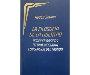 La Filosofía de la libertad: Perfiles básicos de una moderna concepción del mundo (SIN COLECCION)