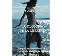 La Filosofía de la Libertad: Rasgos Fundamentales de una Concepción Moderna del Mundo