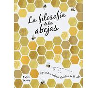 La filosofía de las abejas: Aprende a extraer el néctar de la vida (Hobbies)