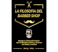La Filosofía del Barber Shop: Desata tu Potencial Interior con la filosofía estoica y Alcanza tus Metas y sueños