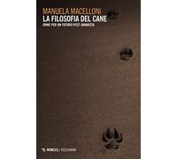 La filosofia del cane. Orme per un futuro post-umanista (Postuman3)