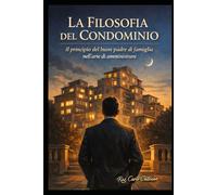 La filosofia del condominio: Il principio del buon padre di famiglia nell’arte di amministrare