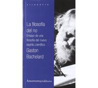 La Filosofía Del No - 2ª Edición: Ensayo de una filosofía del nuevo espíritu científico