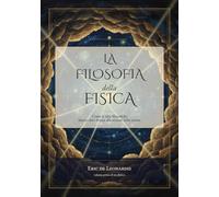 La Filosofia della Fisica: Come le idee filosofiche hanno dato forma alla scienza della natura
