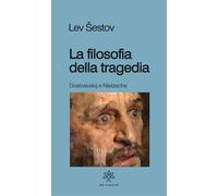 La filosofia della tragedia. Dostoevskij e Nietzsche (I solidi)