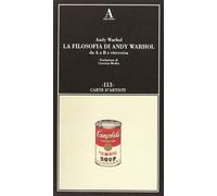 La filosofia di Andy Warhol da A a B e viceversa (Carte d'artisti)