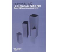 La filosofia di Carlo Sini. Semiotica, ermeneutica e pensiero delle pratiche (Transiti)