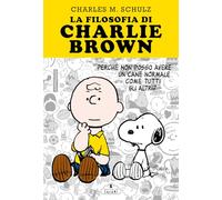 La filosofia di Charlie Brown. Perché non posso avere un cane normale come tutti gli altri? (Fumetti)