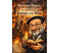 La filosofia di Il nome della Rosa di Umberto Eco: 4 (Una facile guida alla filosofia)