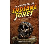 La filosofia di Indiana Jones. Nuova ediz. (Il caffè dei filosofi)