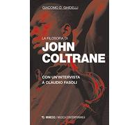 La filosofia di John Coltrane. Con un’intervista a Claudio Fasoli (Musica contemporanea)