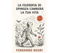 La filosofia di Spinoza cambierà la tua vita