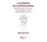 La filosofía en la antigua Roma. Marco Tulio Cicerón, Sueño de Escipión. Lucio Anneo Séneca, La vida feliz (Quadriga)