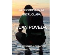 LA FILOSOFÍA EN LA ENCRUCIJADA - REFLEXIONES Y DESAFÍOS EN EL SIGLO XXI