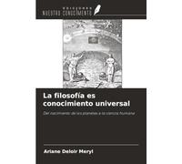 La filosofía es conocimiento universal: Del nacimiento de los planetas a la ciencia humana