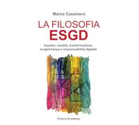 La filosofia ESGD: Impatto, eredità, trasformazione, lungimiranza e responsabilità digitale